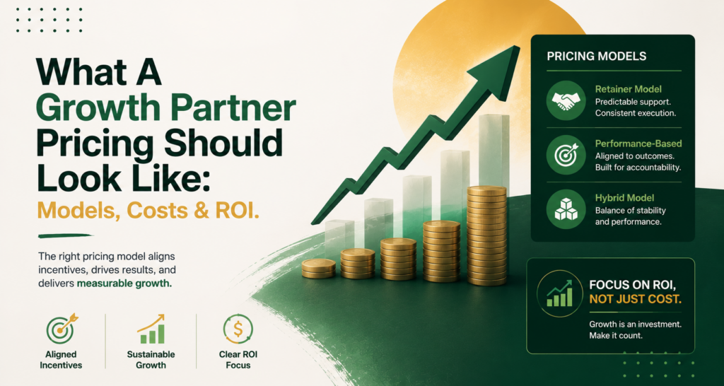 What A Growth Partner Pricing Should Look Like: Models, Costs & ROI